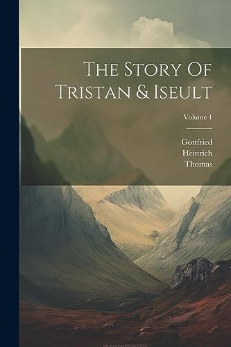 Imagen de archivo de The Story Of Tristan & Iseult; Volume 1 a la venta por THE SAINT BOOKSTORE