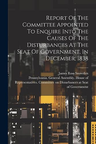 Stock image for Report Of The Committee Appointed To Enquire Into The Causes Of The Disturbances At The Seat Of Government, In December, 1838 for sale by PBShop.store US