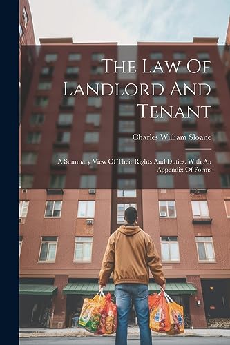 Stock image for The Law Of Landlord And Tenant: A Summary View Of Their Rights And Duties. With An Appendix Of Forms for sale by GreatBookPrices