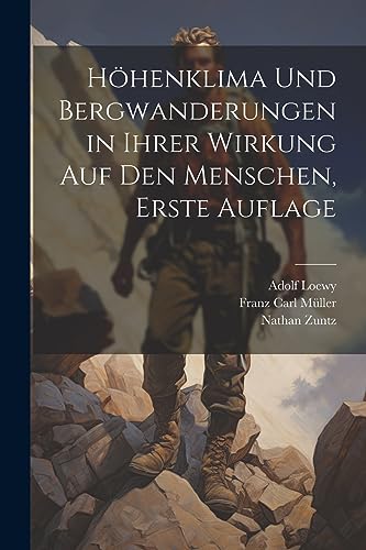 Stock image for Hhenklima und Bergwanderungen in Ihrer Wirkung auf den Menschen, erste Auflage for sale by GreatBookPrices