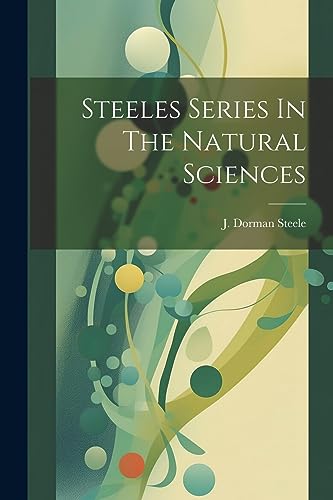 Stock image for Steeles Series In The Natural Sciences for sale by GreatBookPrices