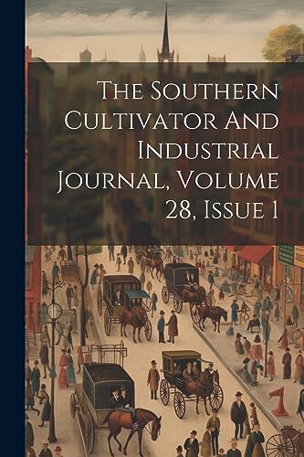 Stock image for The Southern Cultivator And Industrial Journal, Volume 28, Issue 1 for sale by PBShop.store US