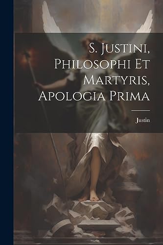 Stock image for S. Justini, Philosophi Et Martyris, Apologia Prima for sale by PBShop.store US