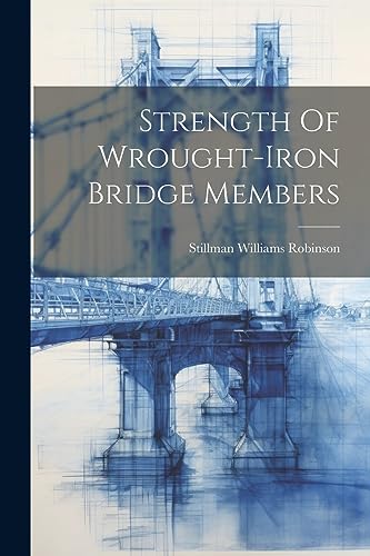 Stock image for Strength Of Wrought-iron Bridge Members for sale by THE SAINT BOOKSTORE