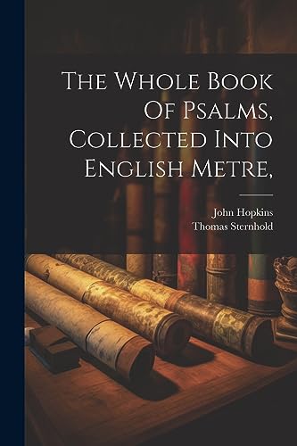 Beispielbild fr The Whole Book Of Psalms, Collected Into English Metre, zum Verkauf von GreatBookPrices