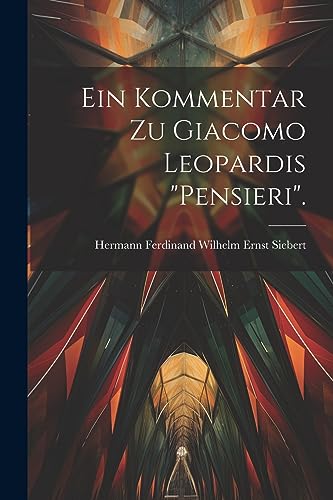 Stock image for Ein Kommentar zu Giacomo Leopardis "Pensieri". for sale by PBShop.store US
