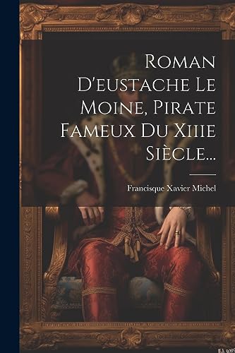 Imagen de archivo de Roman D'eustache Le Moine, Pirate Fameux Du Xiiie Si cle. a la venta por THE SAINT BOOKSTORE