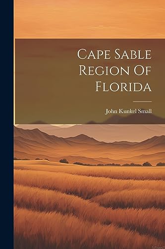 Beispielbild fr Cape Sable Region Of Florida zum Verkauf von California Books