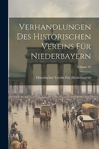 9781021883322: Verhandlungen Des Historischen Vereins Fr Niederbayern; Volume 42
