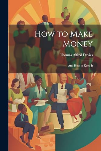 Beispielbild fr How to Make Money: And How to Keep It zum Verkauf von THE SAINT BOOKSTORE