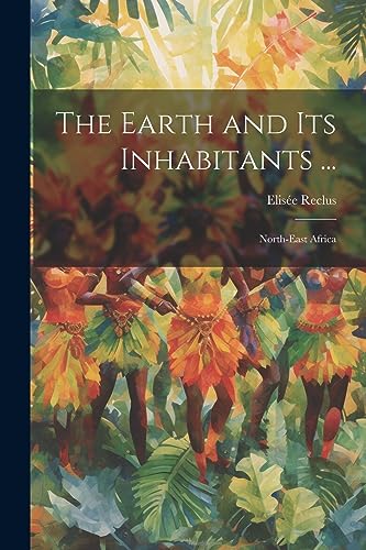 Imagen de archivo de The Earth and Its Inhabitants .: North-East Africa a la venta por PBShop.store US