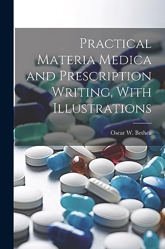 Stock image for Practical Materia Medica and Prescription Writing, With Illustrations for sale by THE SAINT BOOKSTORE