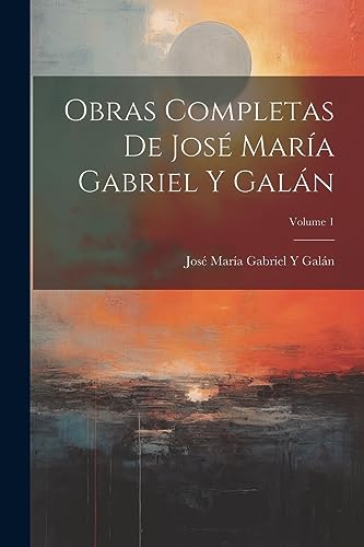Stock image for Obras Completas De Jos? Mar?a Gabriel Y Gal?n; Volume 1 for sale by PBShop.store US