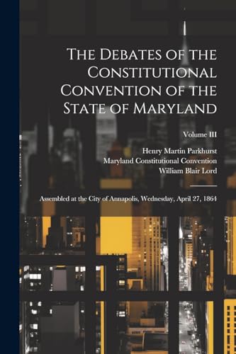 Stock image for The Debates of the Constitutional Convention of the State of Maryland for sale by PBShop.store US