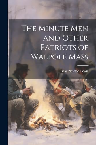 Stock image for The Minute Men and Other Patriots of Walpole Mass for sale by THE SAINT BOOKSTORE