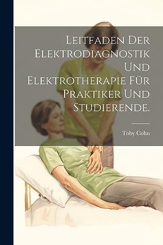 Imagen de archivo de Leitfaden der Elektrodiagnostik und Elektrotherapie für Praktiker und Studierende. a la venta por THE SAINT BOOKSTORE