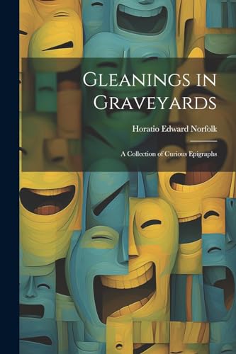 Imagen de archivo de Gleanings in Graveyards: A Collection of Curious Epigraphs a la venta por THE SAINT BOOKSTORE