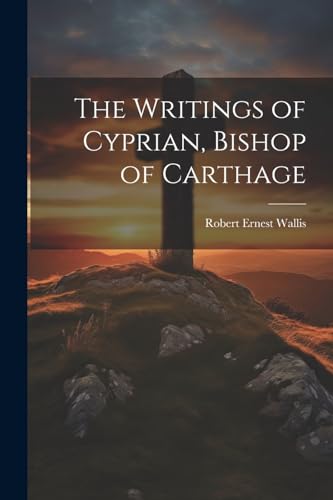 Imagen de archivo de The Writings of Cyprian, Bishop of Carthage a la venta por PBShop.store US