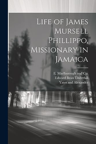 Beispielbild fr Life of James Mursell Phillippo, Missionary in Jamaica zum Verkauf von GreatBookPrices
