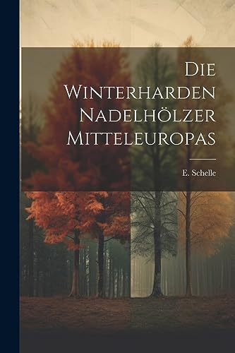 Imagen de archivo de Die Winterharden Nadelh lzer Mitteleuropas a la venta por THE SAINT BOOKSTORE