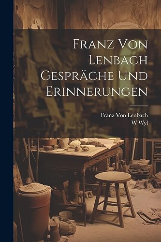 Stock image for Franz von Lenbach Gespräche und Erinnerungen for sale by THE SAINT BOOKSTORE