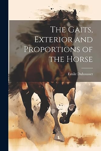 Stock image for The Gaits, Exterior and Proportions of the Horse for sale by THE SAINT BOOKSTORE