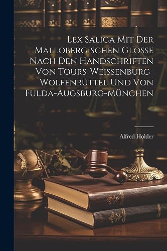 Stock image for Lex Salica mit der Mallobergischen Glosse nach den Handschriften von Tours-Weissenburg-Wolfenb?ttel und von Fulda-Augsburg-M?nchen for sale by PBShop.store US