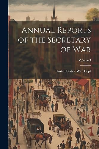 Imagen de archivo de Annual Reports of the Secretary of War; Volume 3 a la venta por PBShop.store US