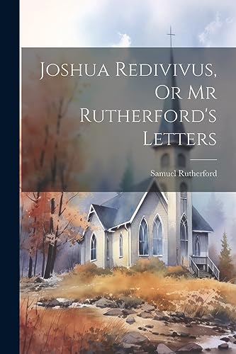 Stock image for Joshua Redivivus, Or Mr Rutherford's Letters for sale by PBShop.store US