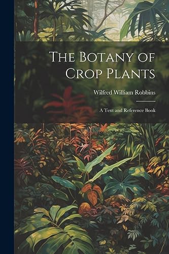 Stock image for The Botany of Crop Plants: A Text and Reference Book for sale by Ria Christie Collections