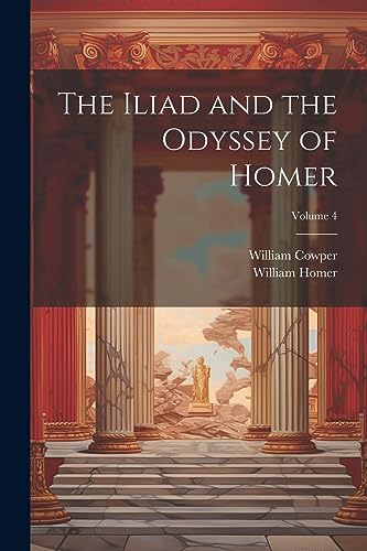 Stock image for The Iliad and the Odyssey of Homer; Volume 4 for sale by PBShop.store US