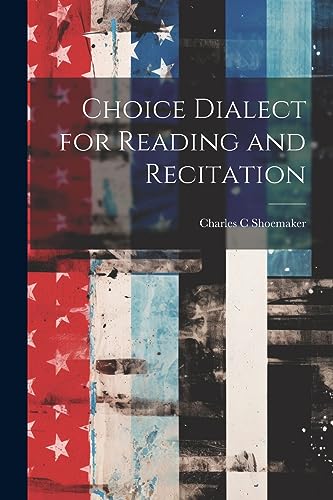 Imagen de archivo de Choice Dialect for Reading and Recitation a la venta por THE SAINT BOOKSTORE