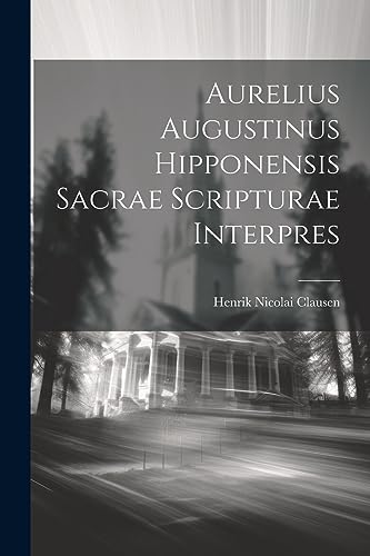 Imagen de archivo de Aurelius Augustinus Hipponensis Sacrae Scripturae Interpres a la venta por THE SAINT BOOKSTORE