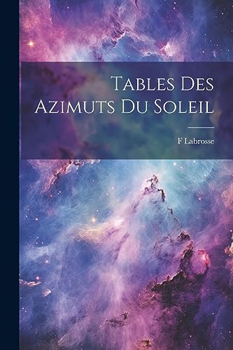 Stock image for Tables Des Azimuts Du Soleil for sale by THE SAINT BOOKSTORE