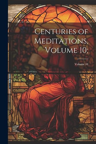 Stock image for Centuries of Meditations, Volume 10;; Volume 44 for sale by PBShop.store US