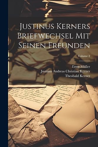 Beispielbild fr Justinus Kerners Briefwechsel Mit Seinen Freunden; Volume 2 (German Edition) zum Verkauf von Ria Christie Collections