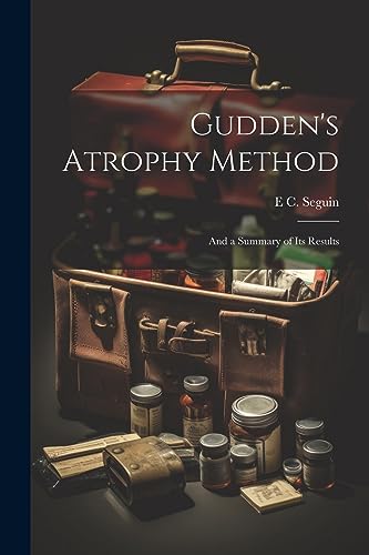 Imagen de archivo de Gudden's Atrophy Method: And a Summary of its Results a la venta por THE SAINT BOOKSTORE