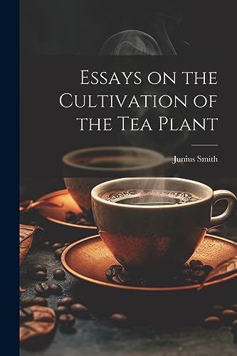 Stock image for Essays on the Cultivation of the tea Plant for sale by THE SAINT BOOKSTORE