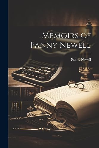 Beispielbild fr Memoirs of Fanny Newell zum Verkauf von THE SAINT BOOKSTORE