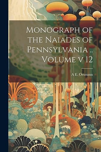 Beispielbild fr Monograph of the Naiades of Pennsylvania . Volume v 12 zum Verkauf von Ria Christie Collections