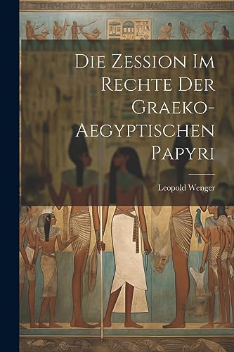 Imagen de archivo de Die Zession Im Rechte Der Graeko-Aegyptischen Papyri a la venta por THE SAINT BOOKSTORE