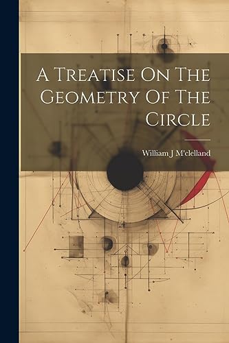 Imagen de archivo de A Treatise On The Geometry Of The Circle a la venta por THE SAINT BOOKSTORE