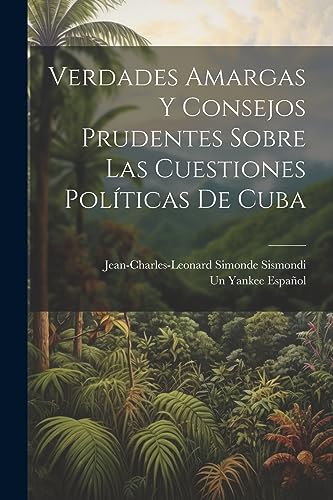 Stock image for VERDADES AMARGAS Y CONSEJOS PRUDENTES SOBRE LAS CUESTIONES POLTICAS DE CUBA. for sale by KALAMO LIBROS, S.L.