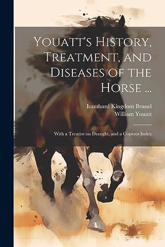 Stock image for Youatt's History, Treatment, and Diseases of the Horse .: With a Treatise on Draught, and a Copious Index for sale by THE SAINT BOOKSTORE