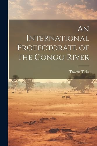 9781021926630: An International Protectorate of the Congo River