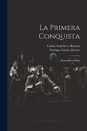 Stock image for LA PRIMERA CONQUISTA. ENTREMS EN PROSA for sale by KALAMO LIBROS, S.L.