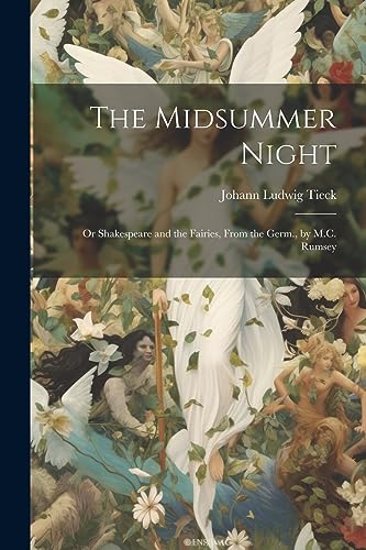 Stock image for The Midsummer Night: Or Shakespeare and the Fairies, From the Germ., by M.C. Rumsey for sale by THE SAINT BOOKSTORE