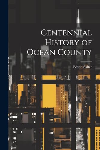 Stock image for Centennial History of Ocean County for sale by THE SAINT BOOKSTORE