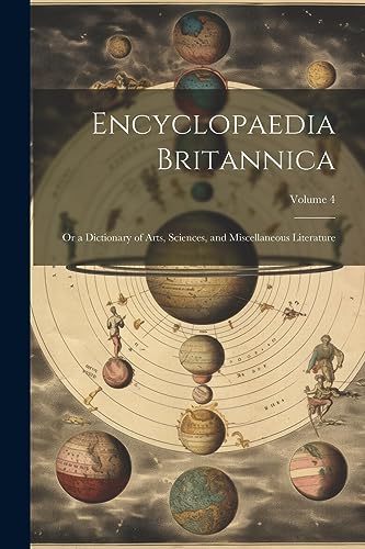Beispielbild fr Encyclopaedia Britannica; Or a Dictionary of Arts, Sciences, and Miscellaneous Literature; Volume 4 zum Verkauf von California Books