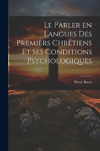 Beispielbild fr Le parler en langues des premiers chrtiens et ses conditions psychologiques (French Edition) zum Verkauf von California Books